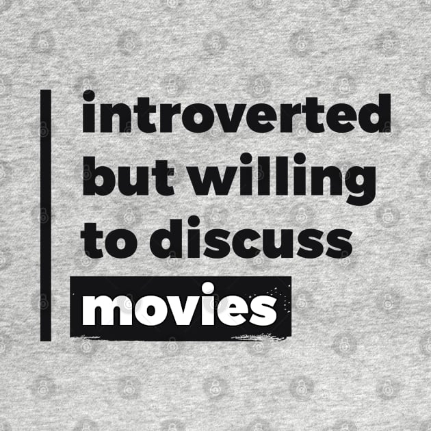 Introverted but willing to discuss movies (Pure Black Design) by Optimix